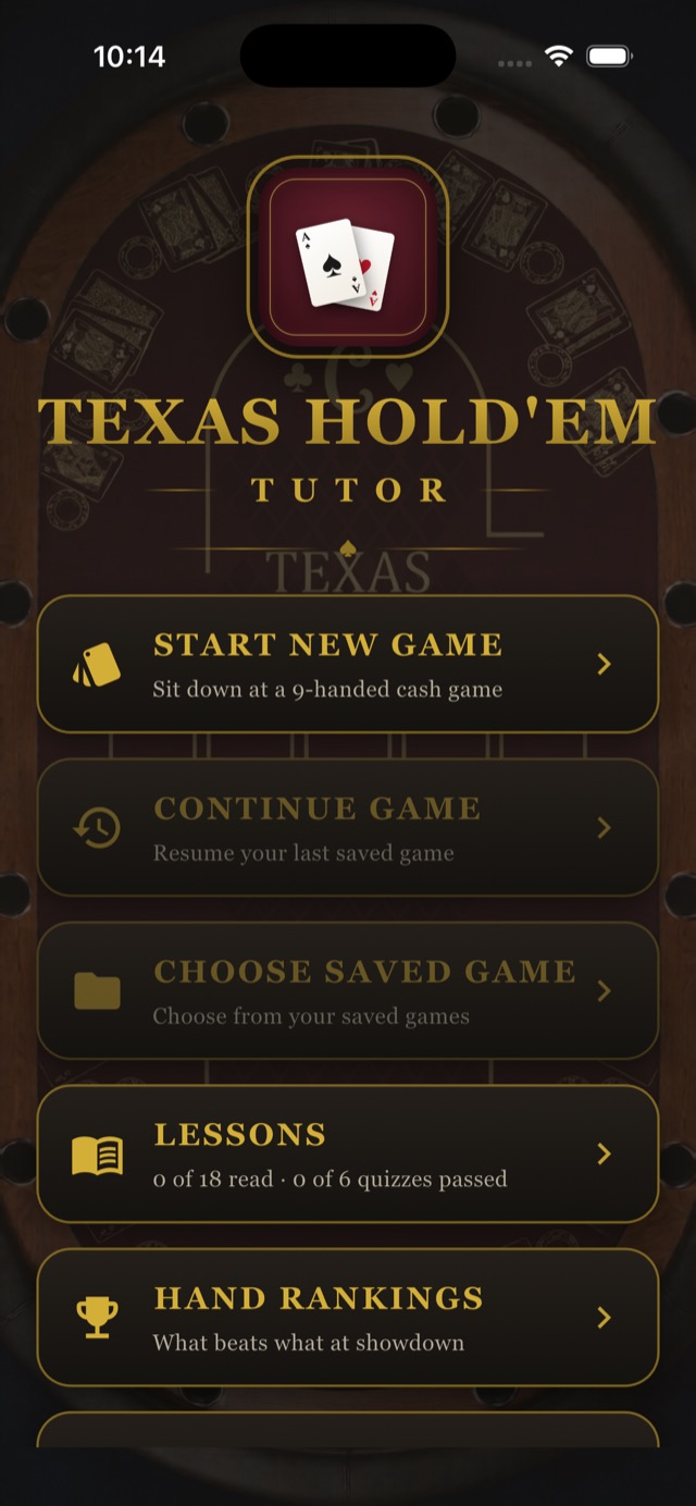 Texas Holdem Tutor home menu on green felt: Start New Game described as sit down at a 9-handed cash game, Continue, Choose Saved Game, Lessons showing 0 of 18 read and 0 of 6 quizzes passed, and Hand Rankings.